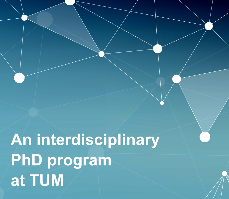 An interdisciplinary PhD program at TUM